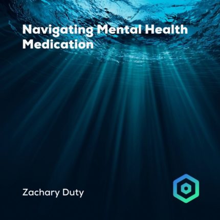 Navigating Mental Health Medication, by Zachary Duty